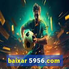 baixar 5956.com